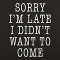 Didn't Want To Come - Adult & Kids T-Shirts, Sweatshirts & Hoodies apparel design preview 1