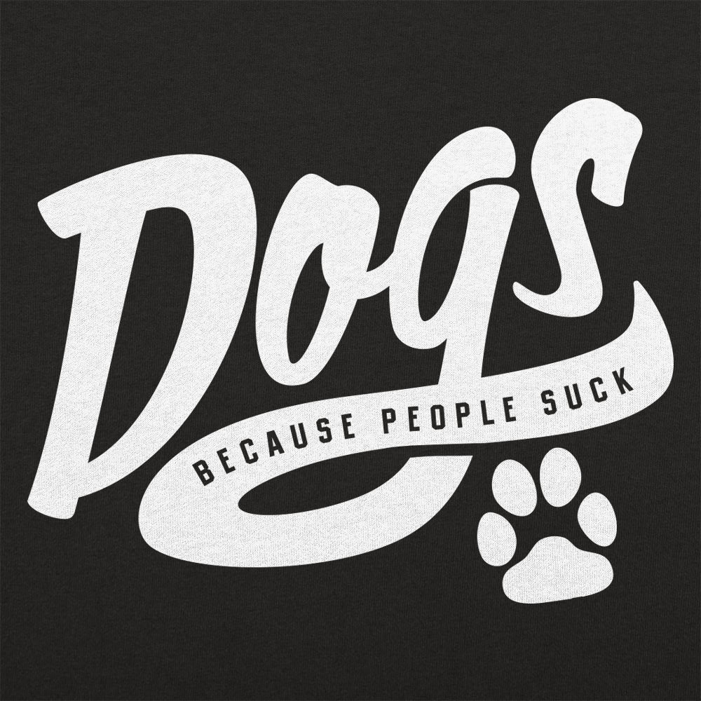 Dogs Because People Suck - Adult & Kids T-Shirts, Sweatshirts & Hoodies apparel design preview 1