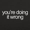 Doing It Wrong - Adult & Kids T-Shirts, Sweatshirts & Hoodies apparel design preview 1
