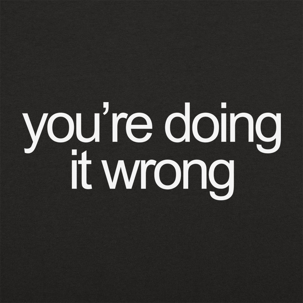Doing It Wrong - Adult & Kids T-Shirts, Sweatshirts & Hoodies apparel design preview 1