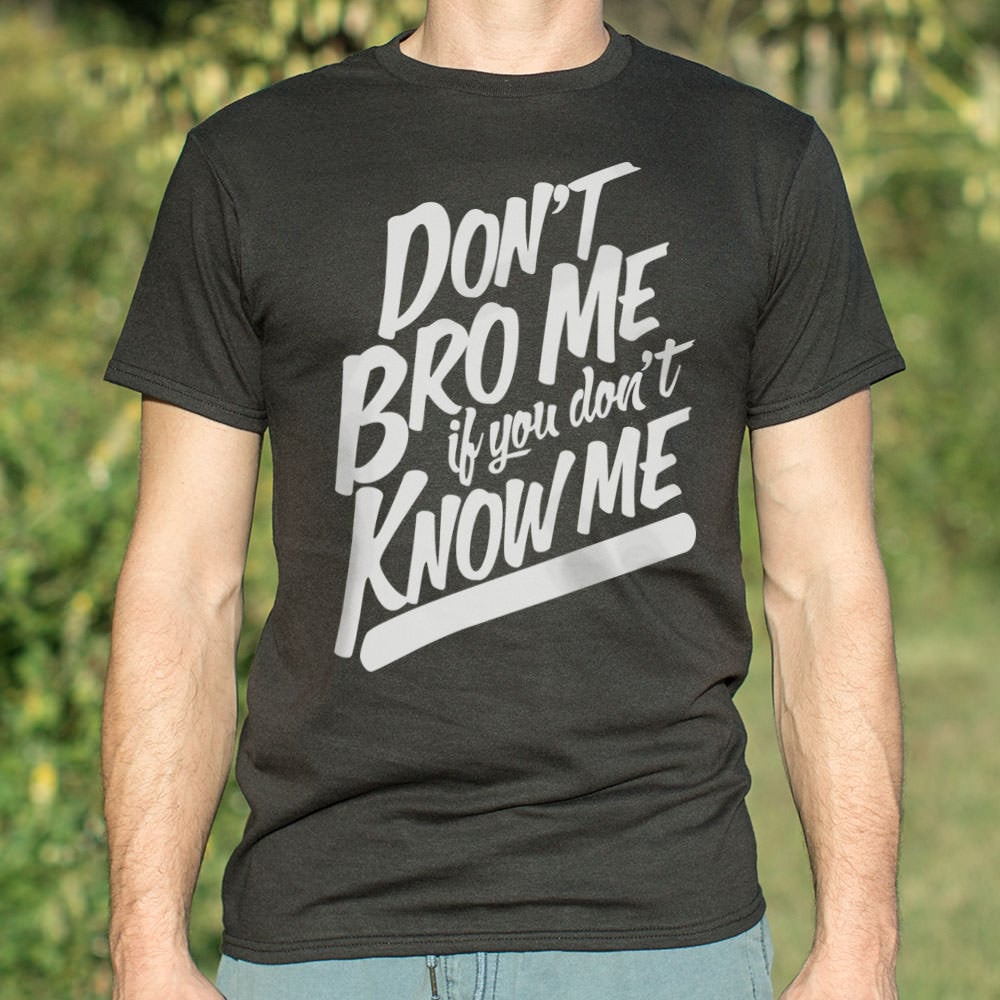 Don't Know Me Bro - Adult & Kids T-Shirts, Sweatshirts & Hoodies apparel design preview 1
