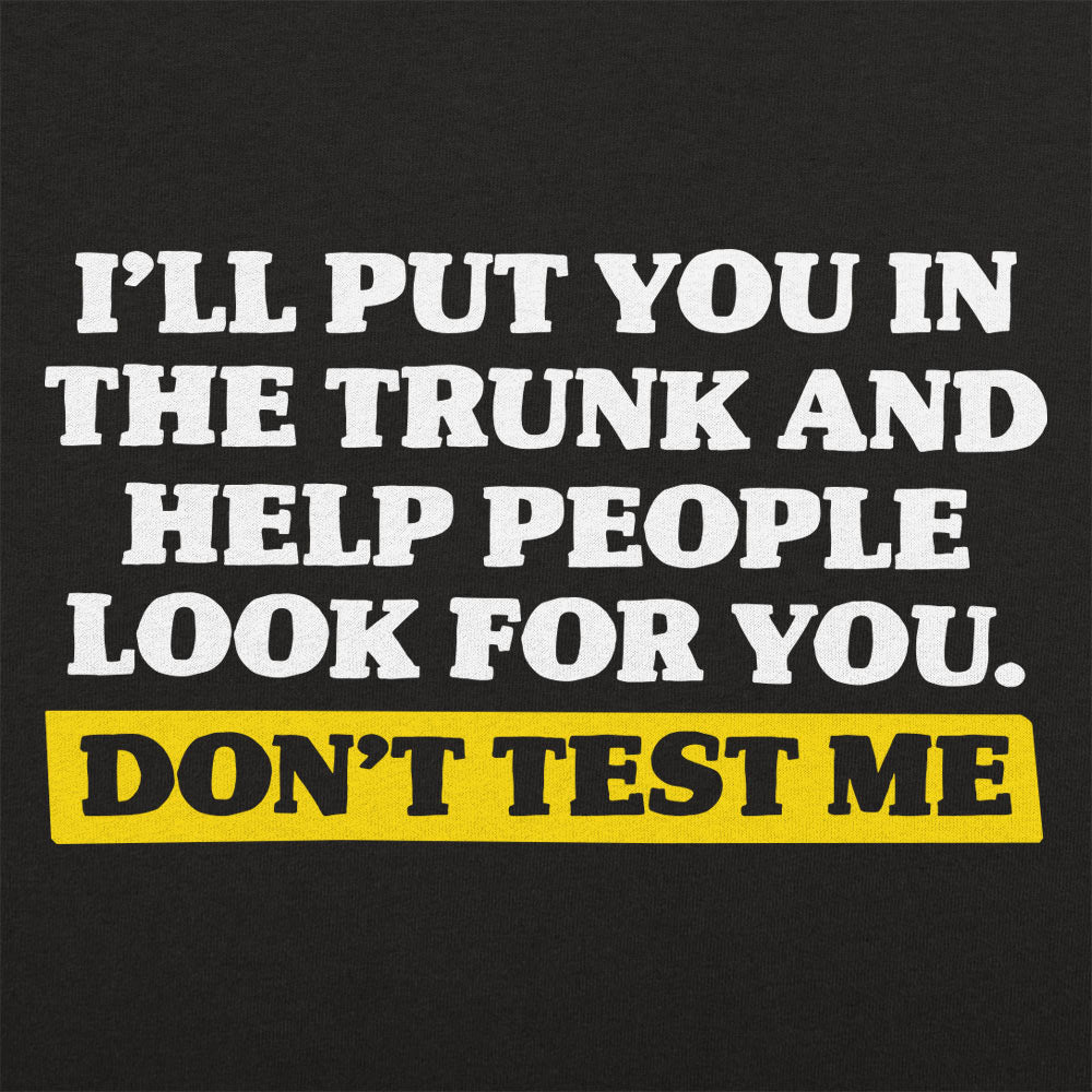 Don't Test Me - Adult & Kids T-Shirts, Sweatshirts & Hoodies apparel design preview 1