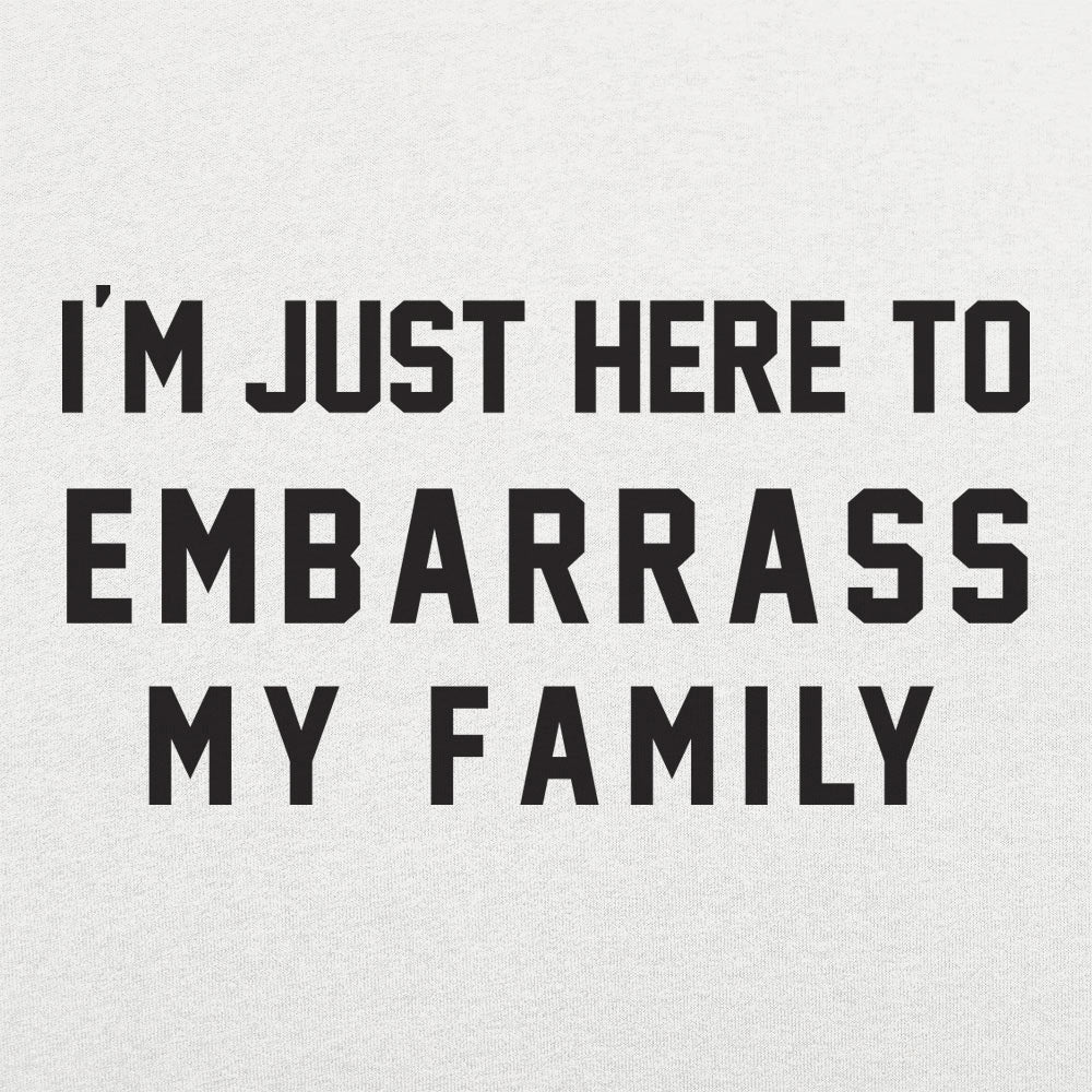 Embarrass My Family - Adult & Kids T-Shirts, Sweatshirts & Hoodies apparel design preview 1
