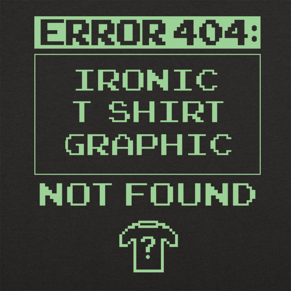 Error 404 - Adult & Kids T-Shirts, Sweatshirts & Hoodies apparel design preview 1