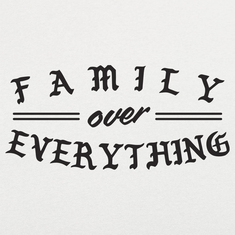 Family Over Everything - Adult & Kids T-Shirts, Sweatshirts & Hoodies apparel design preview 1