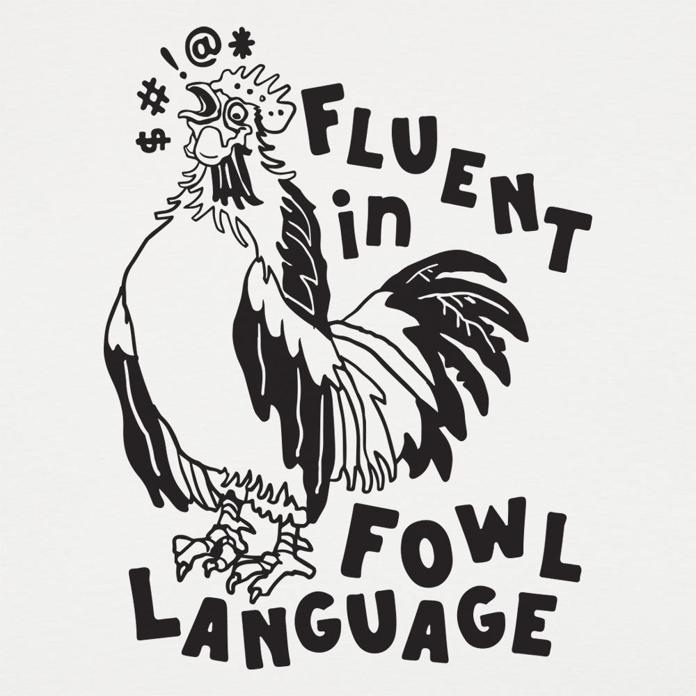 Fowl Language - Adult & Kids T-Shirts, Sweatshirts & Hoodies apparel design preview 1