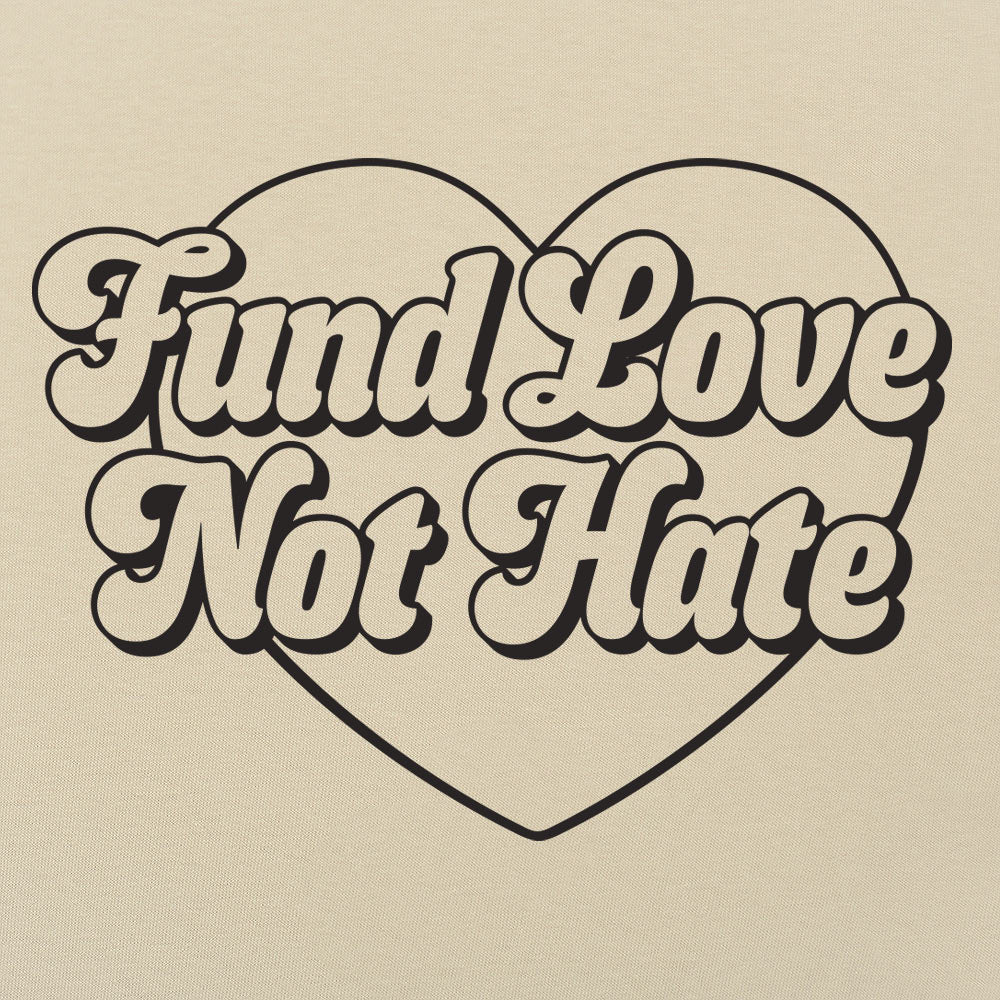 Fund Love Not Hate - Adult & Kids T-Shirts, Sweatshirts & Hoodies apparel design preview 1