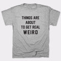 Get Real Weird - Adult & Kids T-Shirts, Sweatshirts & Hoodies apparel design preview 1