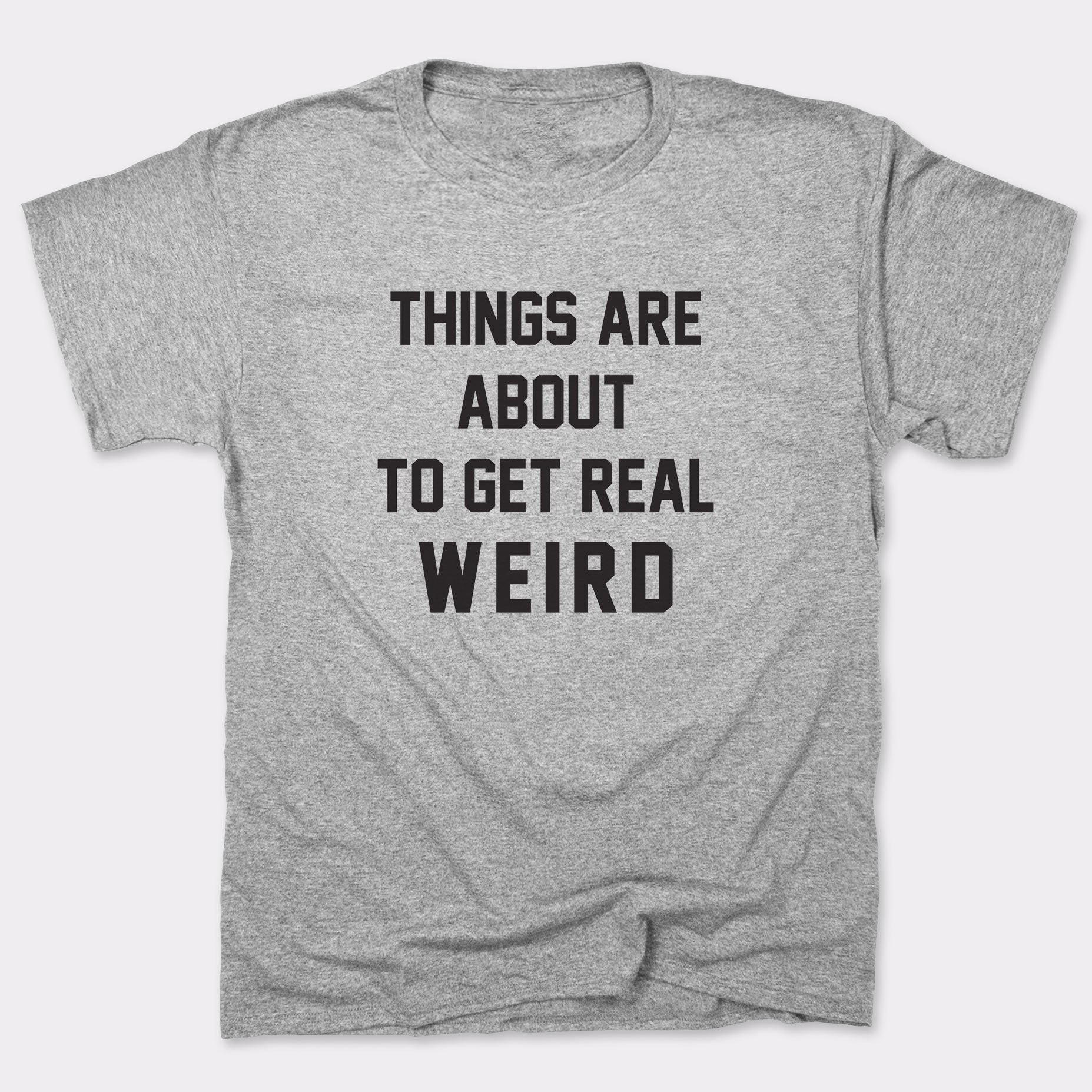 Get Real Weird - Adult & Kids T-Shirts, Sweatshirts & Hoodies apparel design preview 1
