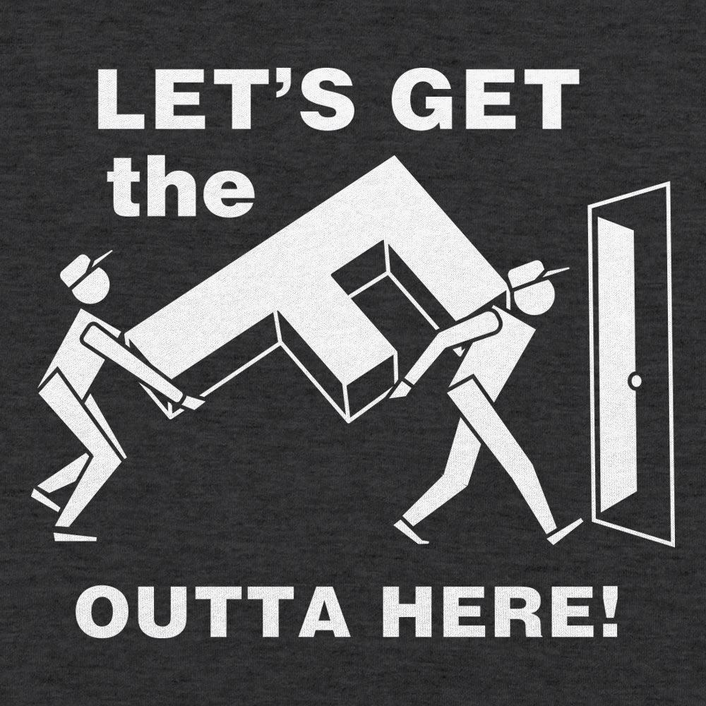 Get The F Outta Here Men's - Adult & Kids T-Shirts, Sweatshirts & Hoodies apparel design preview 1
