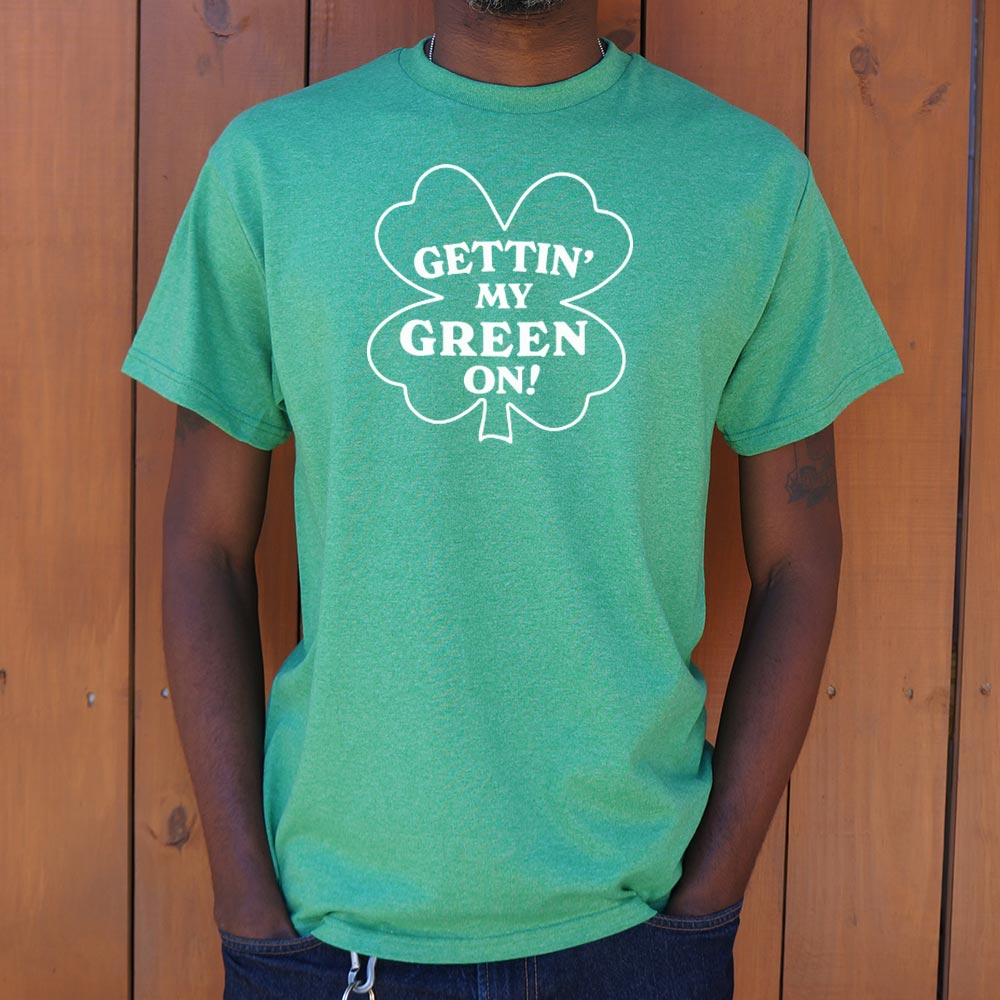 Gettin' My Green On - Adult & Kids T-Shirts, Sweatshirts & Hoodies apparel design preview 1