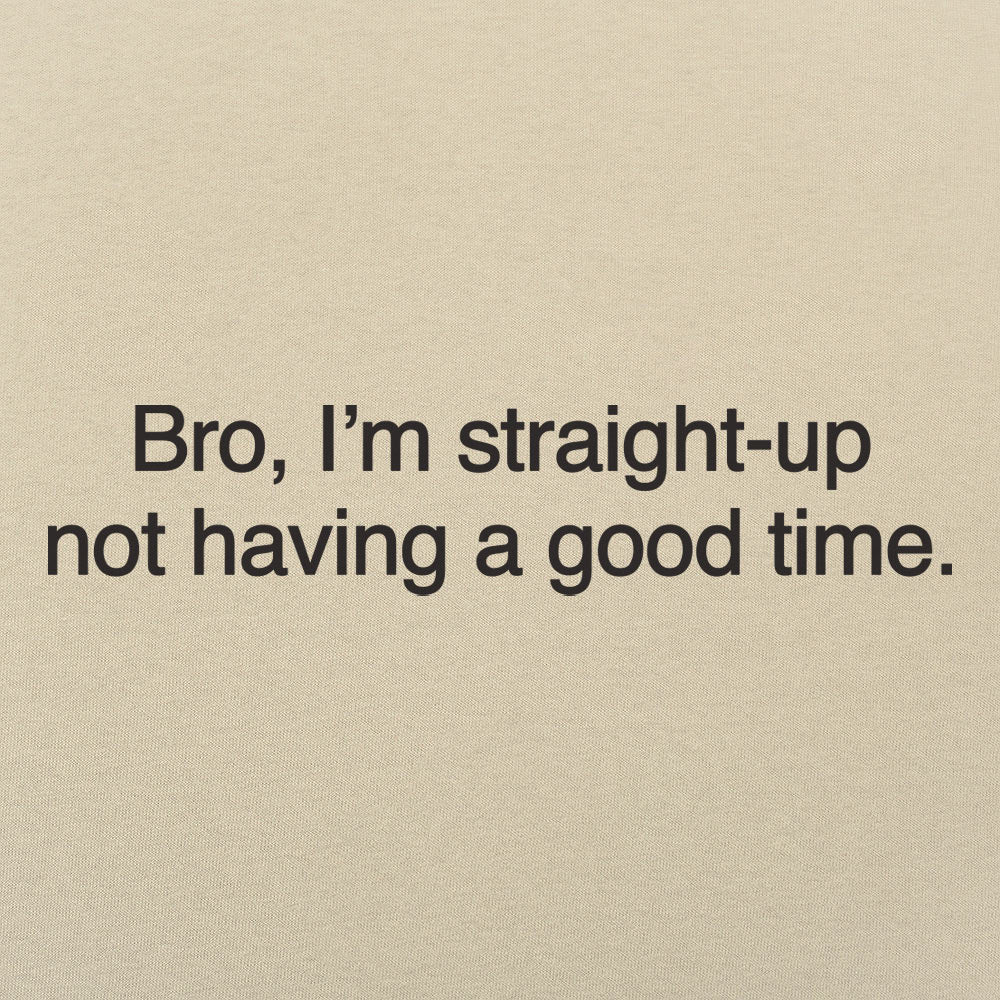 Not Having a Good Time - Adult & Kids T-Shirts, Sweatshirts & Hoodies apparel design preview 1