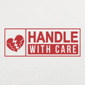 Handle With Care - Adult & Kids T-Shirts, Sweatshirts & Hoodies apparel design preview 1