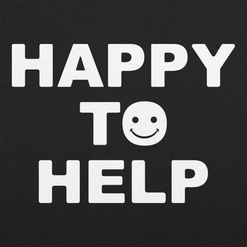 Happy To Help - Adult & Kids T-Shirts, Sweatshirts & Hoodies apparel design preview 1
