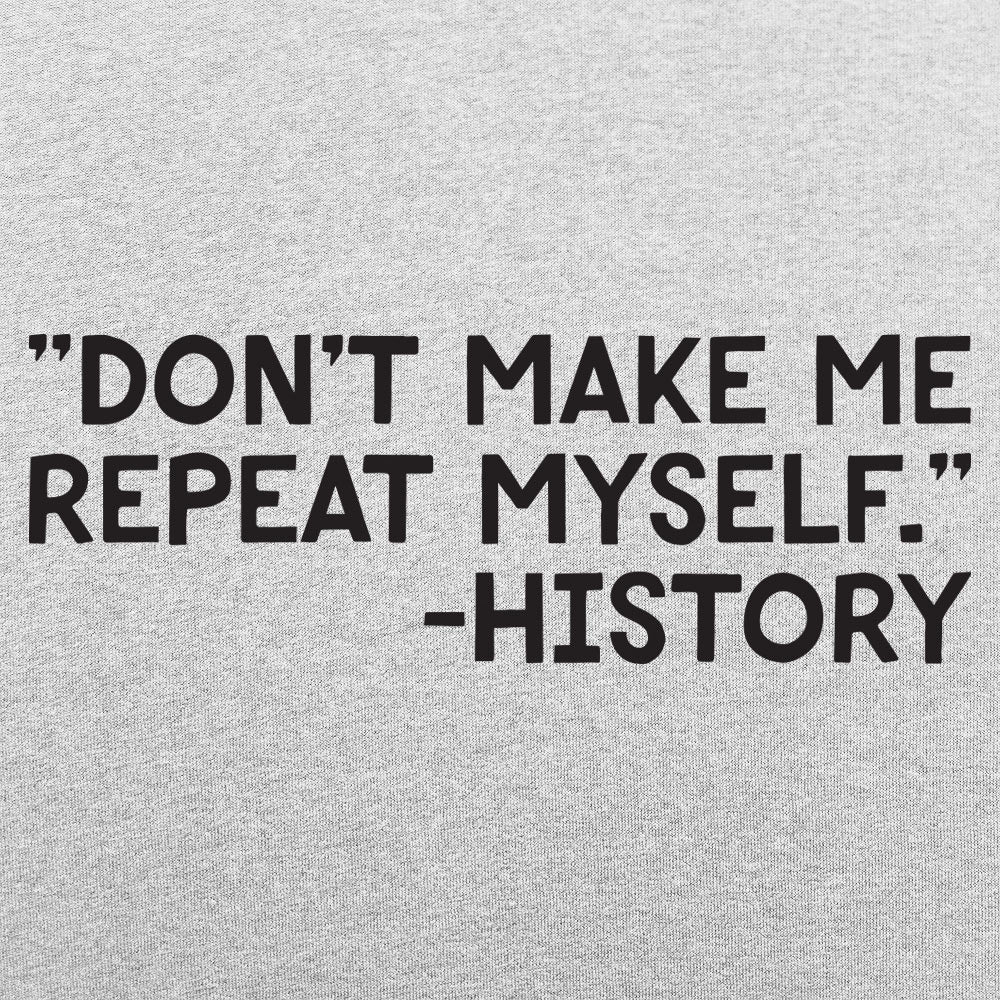 History Repeats - Adult & Kids T-Shirts, Sweatshirts & Hoodies apparel design preview 1