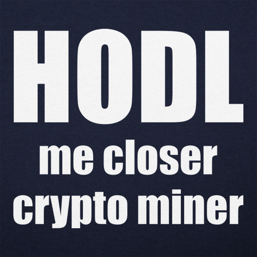 HODL Me Closer - Adult & Kids T-Shirts, Sweatshirts & Hoodies apparel design preview 1