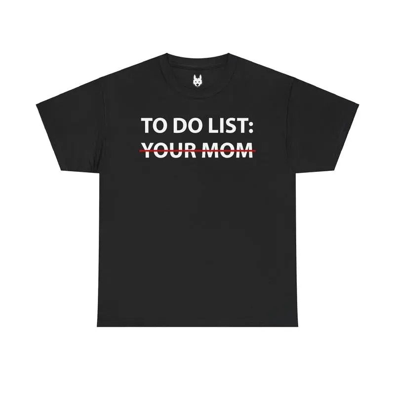 Do List: Your Mom 100% Cotton Fabric Casual Mike - Adult & Kids T-Shirts, Sweatshirts & Hoodies apparel design preview 1