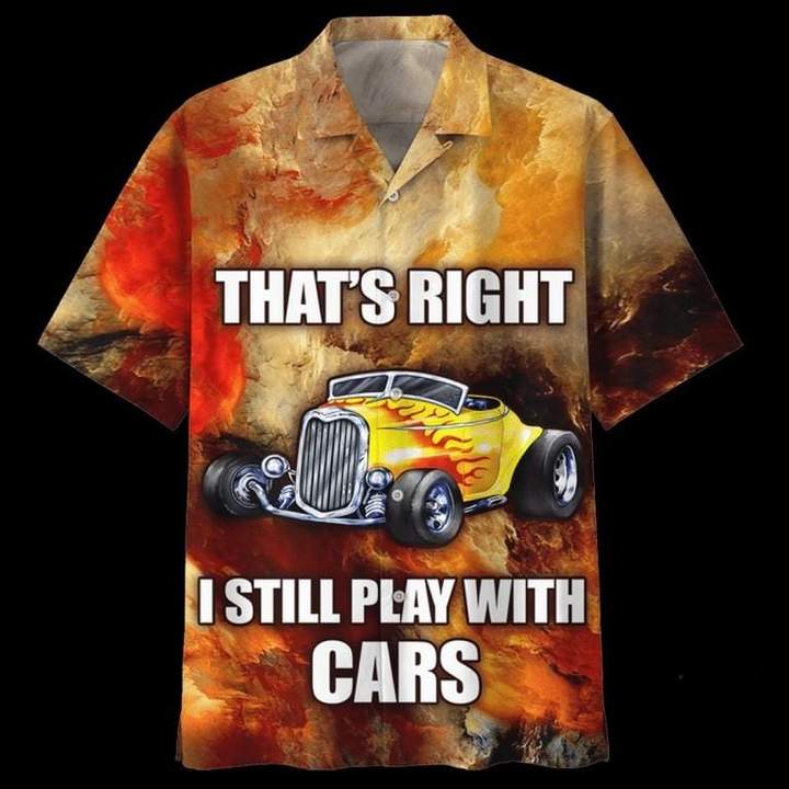 Hot Rod Hawaiian That's Right I Still Pllay With Cars - Adult & Kids T-Shirts, Sweatshirts & Hoodies apparel design preview 1