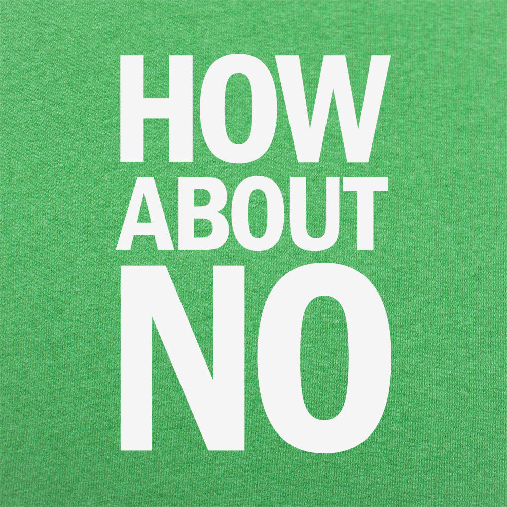 How About No - Adult & Kids T-Shirts, Sweatshirts & Hoodies apparel design preview 1