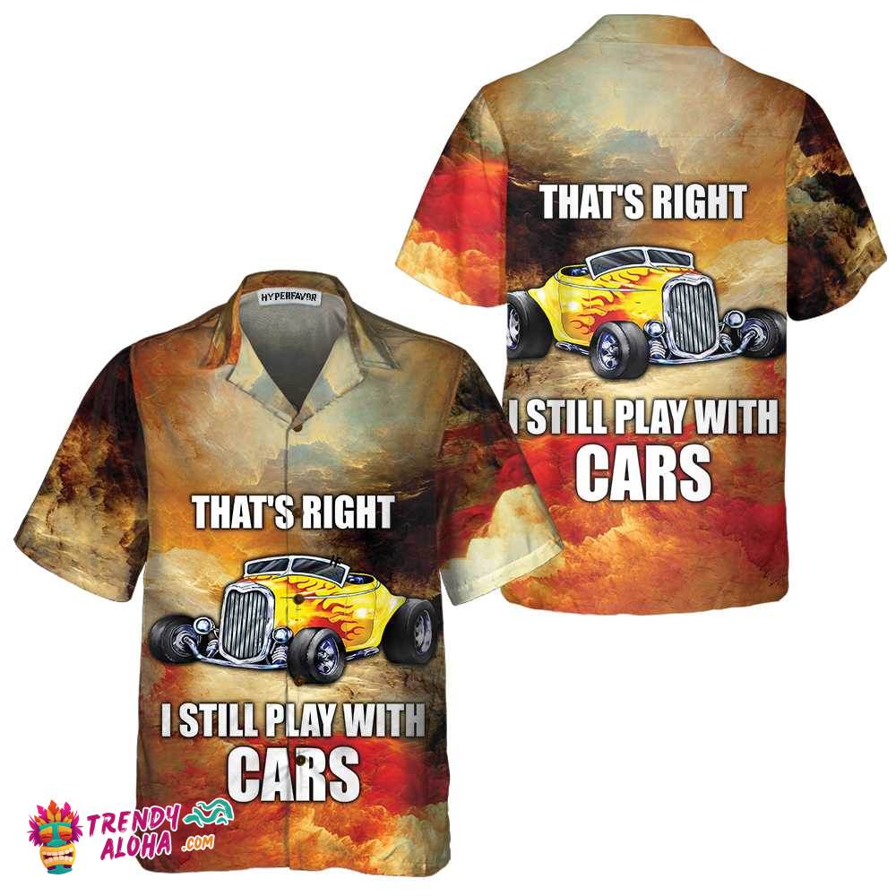 I Still Play With Cars Hawaiian Cool Hot Rod For Men - Adult & Kids T-Shirts, Sweatshirts & Hoodies apparel design preview 1
