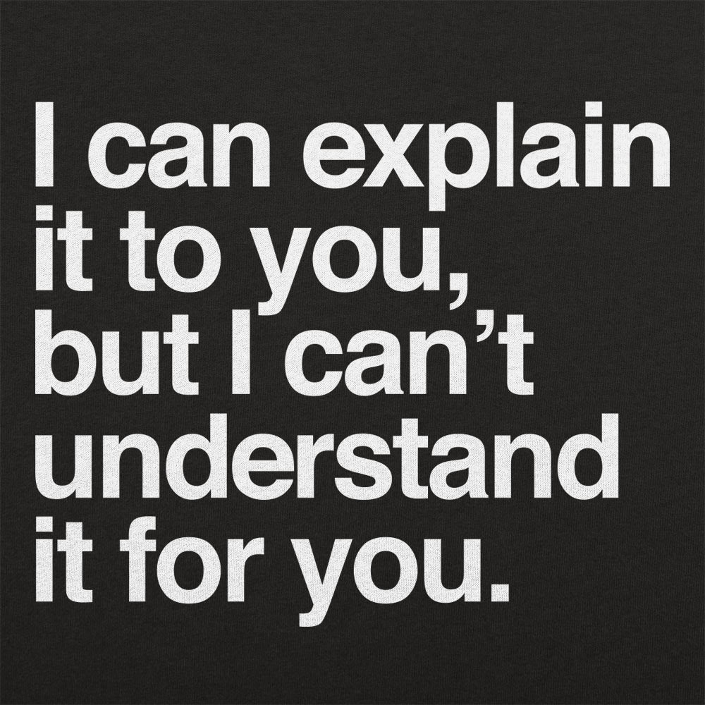 I Can Explain It To You - Adult & Kids T-Shirts, Sweatshirts & Hoodies apparel design preview 1