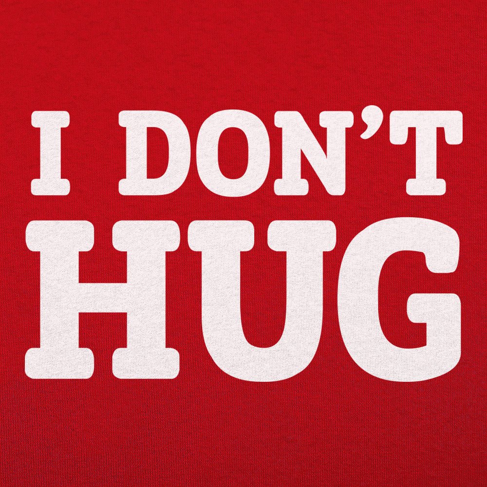 I Don't Hug - Adult & Kids T-Shirts, Sweatshirts & Hoodies apparel design preview 1