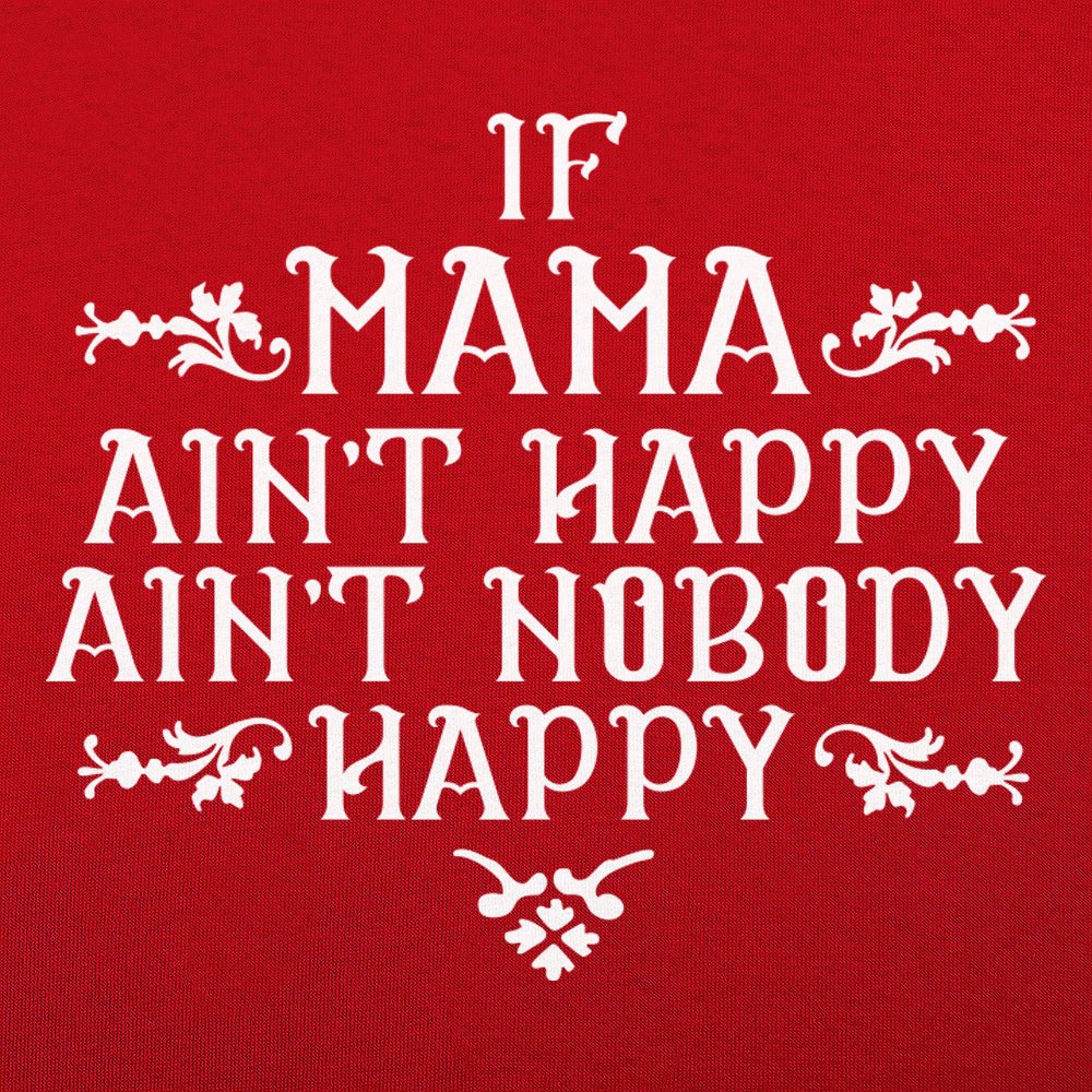 If Mama Ain't Happy - Adult & Kids T-Shirts, Sweatshirts & Hoodies apparel design preview 1