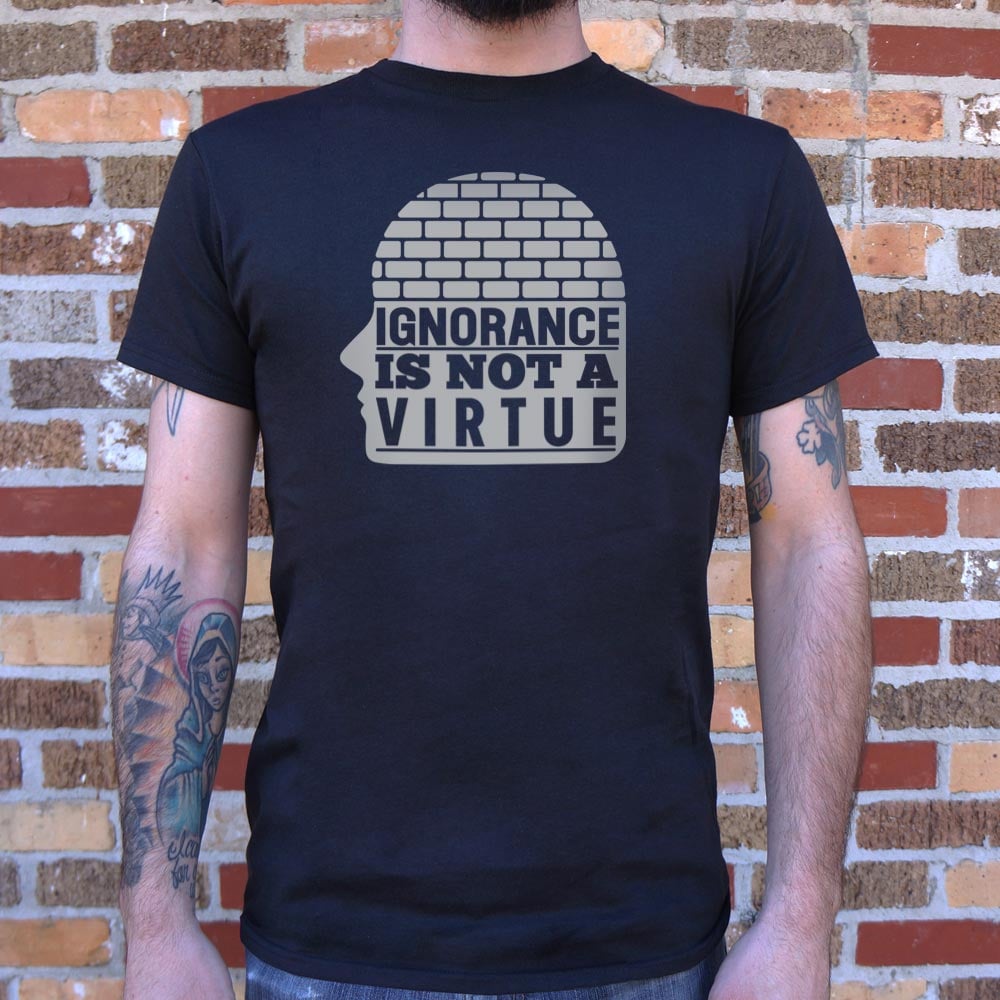 Ignorance Is Not A Virtue - Adult & Kids T-Shirts, Sweatshirts & Hoodies apparel design preview 1