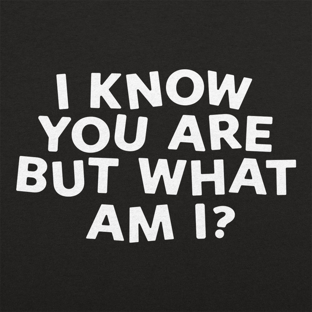 I Know You Are - Adult & Kids T-Shirts, Sweatshirts & Hoodies apparel design preview 1