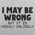 I May Be Wrong - Adult & Kids T-Shirts, Sweatshirts & Hoodies apparel design preview 1