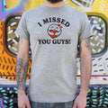 I Missed You Guys! - Adult & Kids T-Shirts, Sweatshirts & Hoodies apparel design preview 1