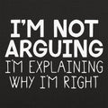 I'm Not Arguing - Adult & Kids T-Shirts, Sweatshirts & Hoodies apparel design preview 1