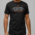 I'm Not Sorry - Adult & Kids T-Shirts, Sweatshirts & Hoodies apparel design preview 1