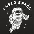 I Need Space - Adult & Kids T-Shirts, Sweatshirts & Hoodies apparel design preview 1