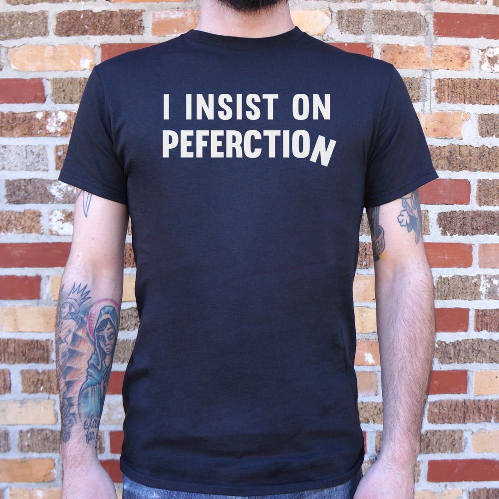 Insist On Perfection - Adult & Kids T-Shirts, Sweatshirts & Hoodies apparel design preview 1
