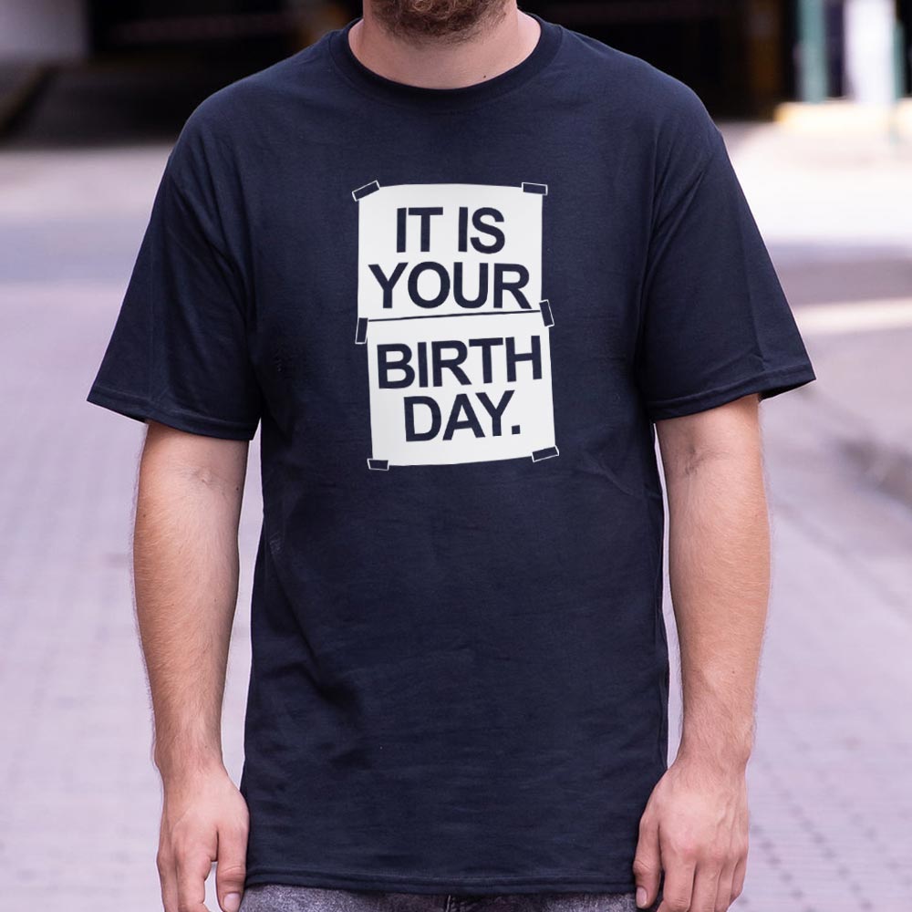 IT IS YOUR BIRTHDAY. - Adult & Kids T-Shirts, Sweatshirts & Hoodies apparel design preview 1