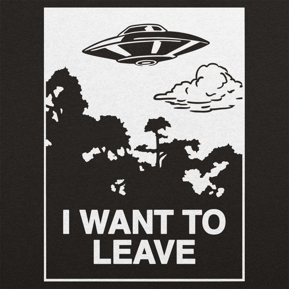 I Want to Leave - Adult & Kids T-Shirts, Sweatshirts & Hoodies apparel design preview 1