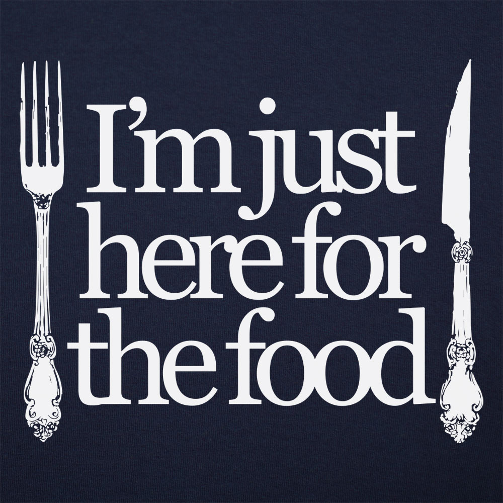Just Here For The Food - Adult & Kids T-Shirts, Sweatshirts & Hoodies apparel design preview 1
