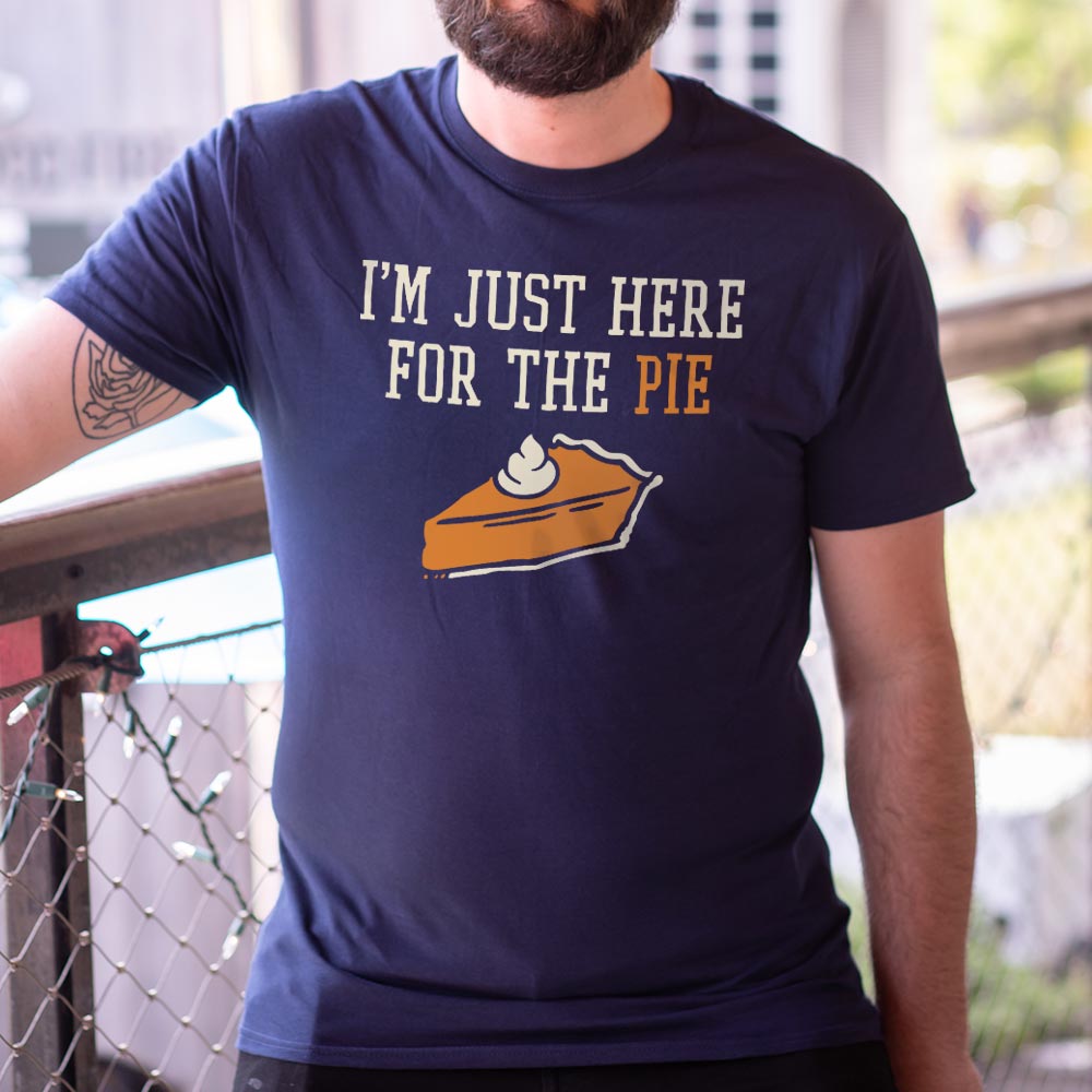 Here For The Pie - Adult & Kids T-Shirts, Sweatshirts & Hoodies apparel design preview 1