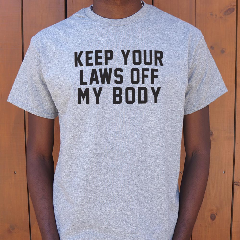 Laws Off My Body - Adult & Kids T-Shirts, Sweatshirts & Hoodies apparel design preview 1