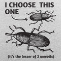 Lesser of 2 Weevils - Adult & Kids T-Shirts, Sweatshirts & Hoodies apparel design preview 1