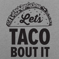 Let's Taco Bout It - Adult & Kids T-Shirts, Sweatshirts & Hoodies apparel design preview 1