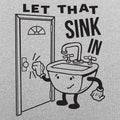 Let That Sink In - Adult & Kids T-Shirts, Sweatshirts & Hoodies apparel design preview 1