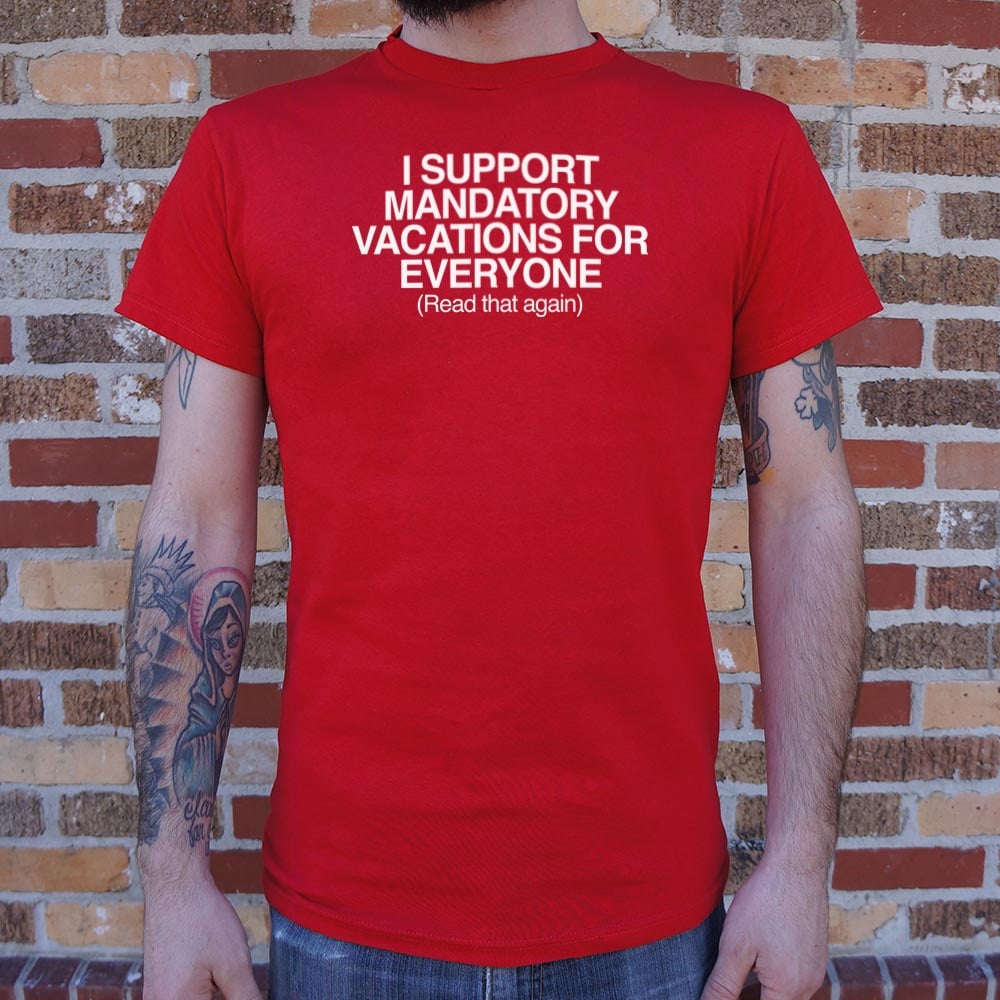 Mandatory Vacations - Adult & Kids T-Shirts, Sweatshirts & Hoodies apparel design preview 1