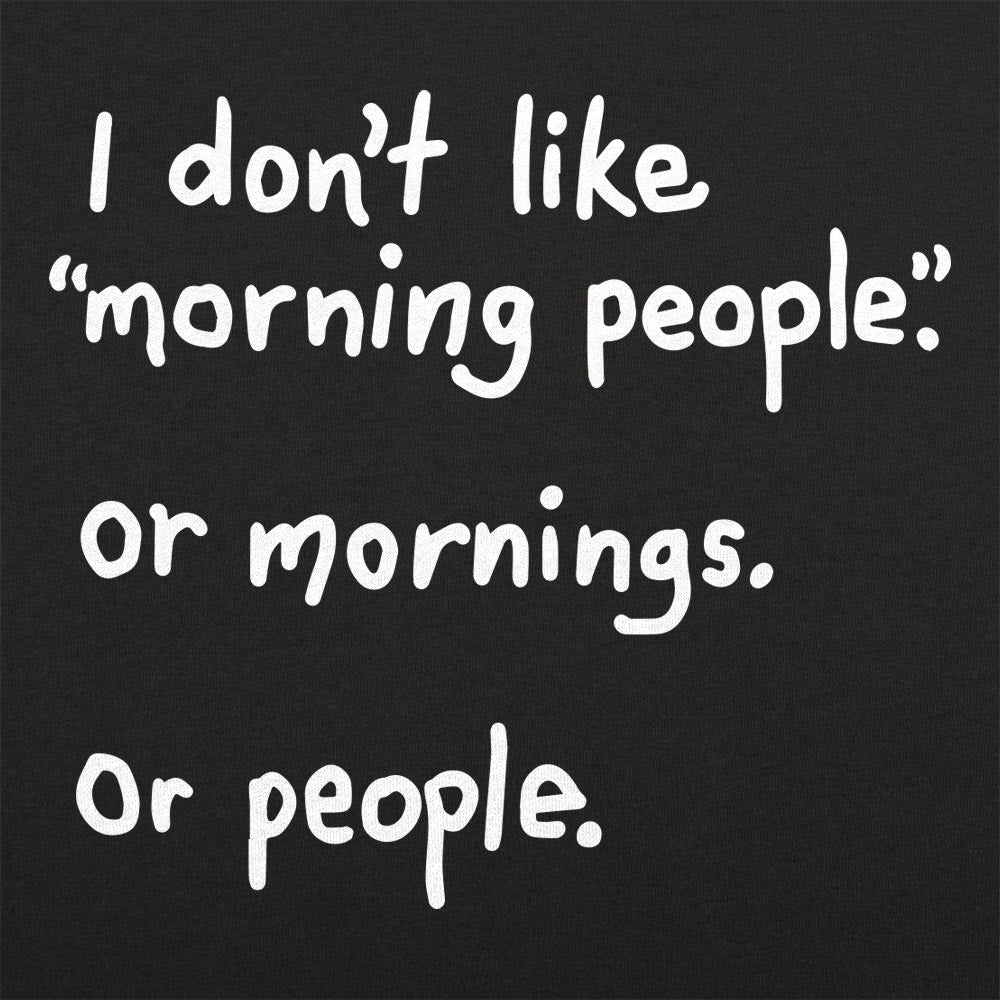 Morning People - Adult & Kids T-Shirts, Sweatshirts & Hoodies apparel design preview 1