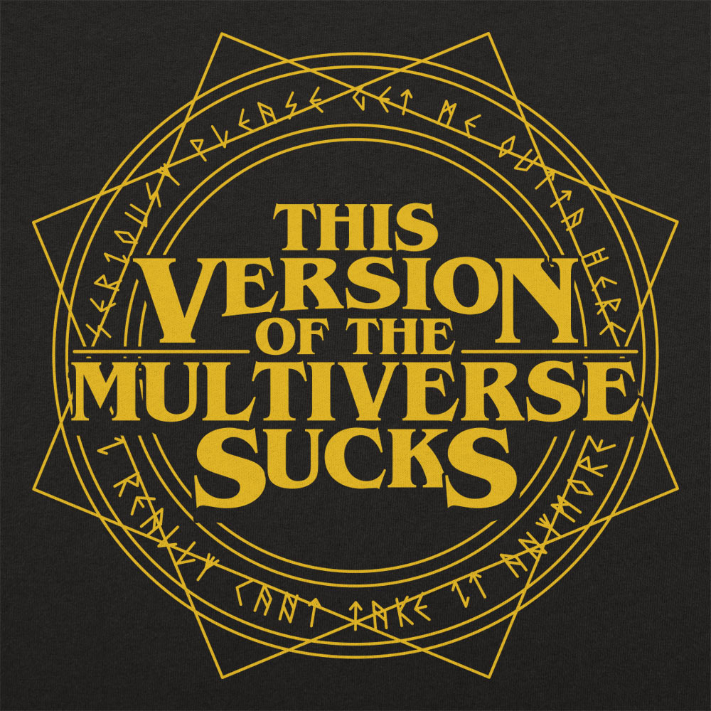 Multiverse Sucks - Adult & Kids T-Shirts, Sweatshirts & Hoodies apparel design preview 1