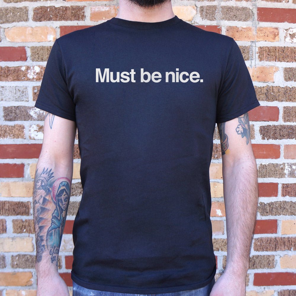 Must Be Nice - Adult & Kids T-Shirts, Sweatshirts & Hoodies apparel design preview 1