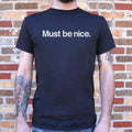 Must Be Nice - Adult & Kids T-Shirts, Sweatshirts & Hoodies apparel design preview 1