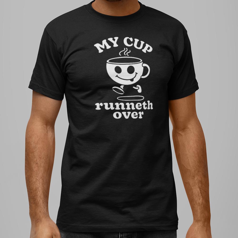 My Cup Runneth Over - Adult & Kids T-Shirts, Sweatshirts & Hoodies apparel design preview 1