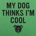 My Dog Thinks I'm Cool - Adult & Kids T-Shirts, Sweatshirts & Hoodies apparel design preview 1